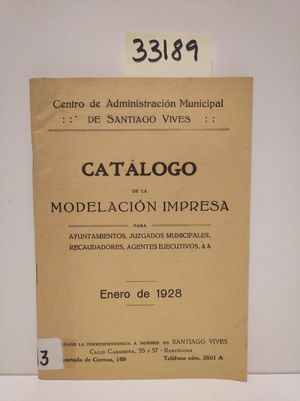 CATLOGO DE LA MODELACIN IMPRESA PARA AYUNTAMIENTOS, JUZGADOS MUNICIPALES, RECAUDADORES, AGENTES EJECUTIVOS, & &. ENERO DE 1928