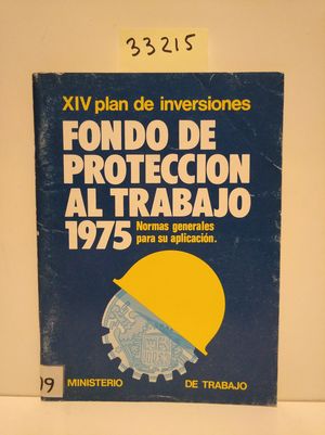 FONDO DE PROTECCIN AL TRABAJO 1975. NORMAS GENERALES PARA SU APLICACIN