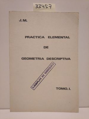 PRACTICA ELEMENTAL DE GEOMETRIA DESCRIPTIVA. TOMO I