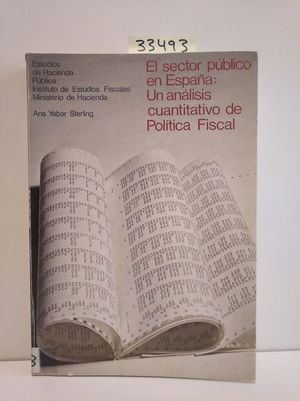 EL SECTOR PBLICO EN ESPAA: UN ANLISIS CUANTITATIVO DE POLTICA FISCAL