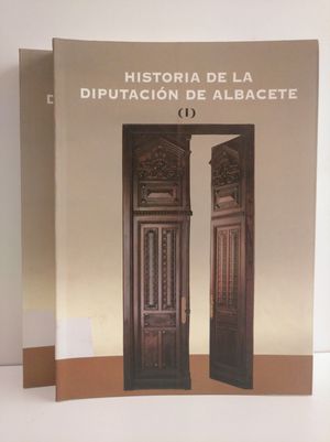 HISTORIA DE LA DIPUTACIN DE ALBACETE (2 TOMOS)
