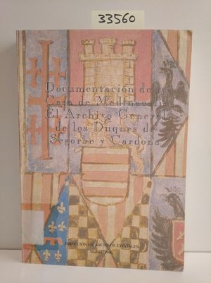 DOCUMENTACIN DE LA CASA DE MEDINACELI. EL ARCHIVO DE LOS DUQUES DE SEGORBE Y CA