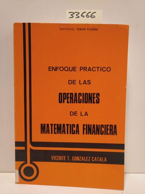 ENFOQUE PRCTICO DE LAS OPERACIONES DE LA MATEMTICA FINANCIERA