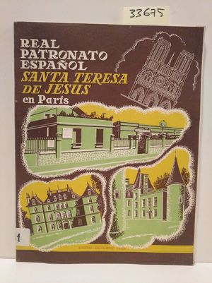 REAL PATRONATO ESPAOL SANTA TERESA DE JESUS EN LA PLAINE ST. DENIS (PARIS)