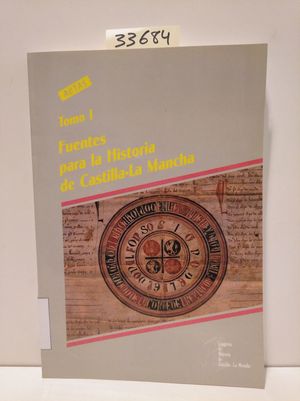 FUENTES PARA LA HISTORIA DE CASTILLA-LA MANCHA. TOMO I. CONGRESO DE HISTORIA DE CASTILLA-LA MANCHA
