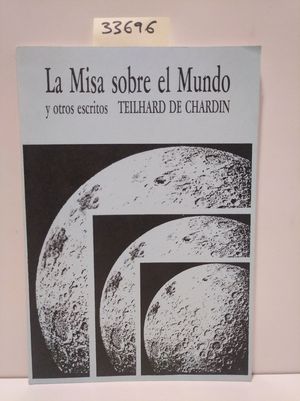 LA MISA SOBRE EL MUNDO Y OTROS ESCRITOS