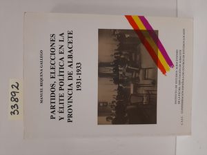 PARTIDOS, ELECCIONES Y LITE POLTICA EN LA PROVINCIA DE ALBACETE, 1931-1933