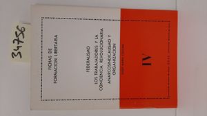 FEDERALISMO. LOS TRABAJADORES Y LA CONCIENCIA REVOLUCIONARIA. ANARCOSINDICALISMO Y ORGANIZACIN.