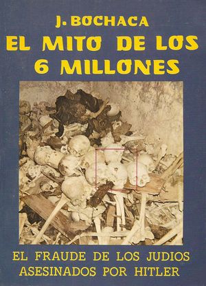 EL MITO DE LOS 6 MILLONES EL FRAUDE DE LOS JUDIOS ASESINADOS POR HITLER