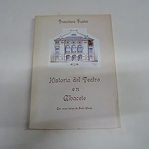 HISTORIA DEL TEATRO EN ALBACETE. CON UNAS LETRAS DE PETER WEISS.