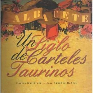 ALBACETE : UN SIGLO DE CARTELES TAURINOS