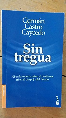 SIN TREGUA. NI EN LA MUERTE, NI EN EL DESTIERRO, NI EN EL DESPOJO DEL ESTADO