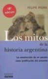 MITOS DE LA HISTORIA ARGENTINA. LA CONSTRUCCI�N DE UN PASADO COMO JUSTIFICACI�N