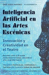 INTELIGENCIA ARTIFICIAL EN  LAS ARTES ESCENICAS, INNOVACION Y CREATIVIDAD EN EL